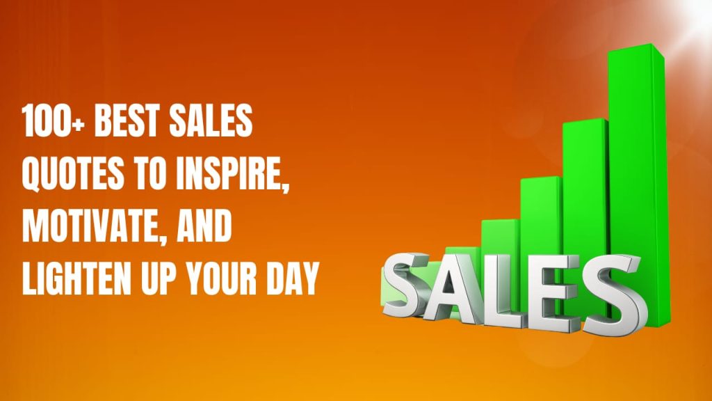 100+ Best Sales Quotes to Inspire, Motivate, and Lighten Up Your Day