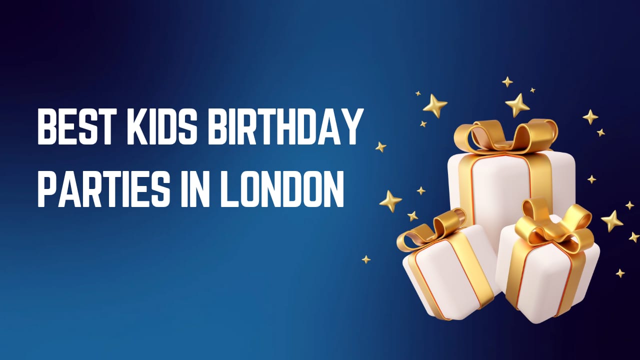 Best Kids Birthday Parties In London